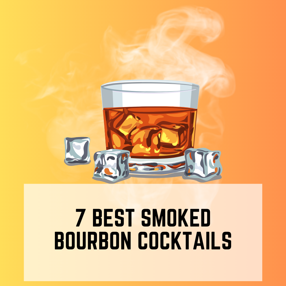 7 Best Smoked Bourbon Cocktail Drinks