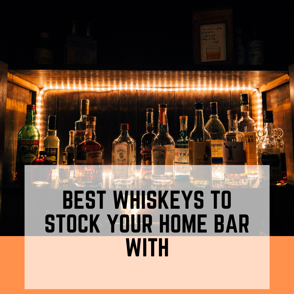 10 Best Whiskeys to Stock Your Home Bar or Cart With